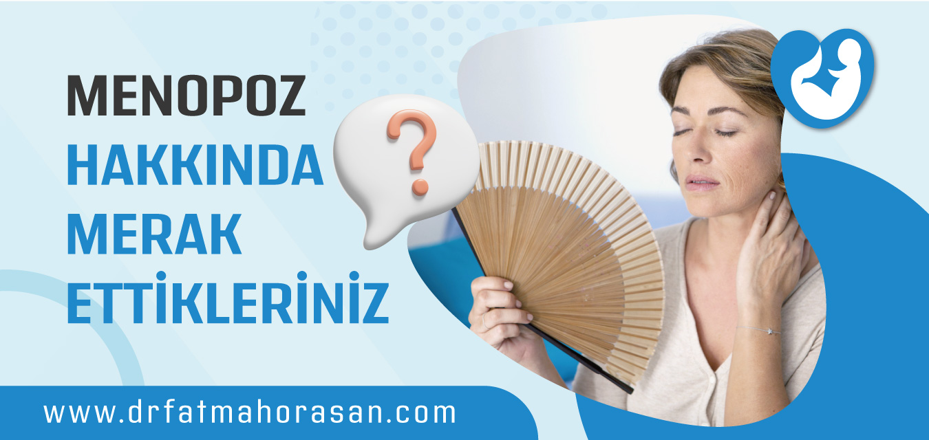 Menopoz Hakkında Merak Ettikleriniz